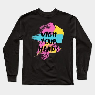 Wash Your Hands Long Sleeve T-Shirt